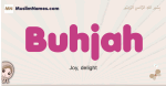 Buhjah muslim girls name and meaning, islamic girls name Buhjah