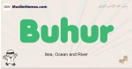 Buhur muslim boys name and meaning, islamic boys name Buhur