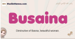 Busaina muslim girls name and meaning, islamic girls name Busaina