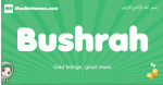 Bushrah arabic girl name and meaning, quranic girls name Bushrah
