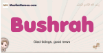 Bushrah muslim girls name and meaning, islamic girls name Bushrah