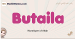Butaila muslim girls name and meaning, islamic girls name Butaila