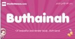 Buthainah arabic girls name and meaning, muslim girl name Buthainah
