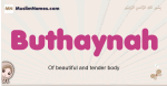 Buthaynah muslim girls name and meaning, islamic girls name Buthaynah