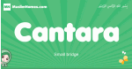 Cantara arabic girl name and meaning, quranic girls name Cantara