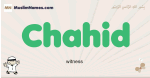 Chahid muslim boys name and meaning, islamic boys name Chahid