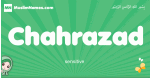 Chahrazad arabic girl name and meaning, quranic girls name Chahrazad