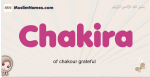 Chakira muslim girls name and meaning, islamic girls name Chakira