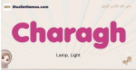 Charagh muslim girls name and meaning, islamic girls name Charagh
