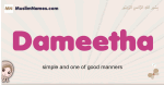 Dameetha muslim girls name and meaning, islamic girls name Dameetha