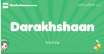 Darakhshaan arabic girl name and meaning, quranic girls name Darakhshaan