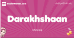 Darakhshaan arabic girls name and meaning, muslim girl name Darakhshaan