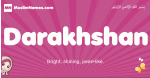 Darakhshan arabic girls name and meaning, quranic girls name Darakhshan