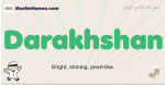 Darakhshan muslim boys name and meaning, islamic boys name Darakhshan