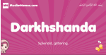 Darkhshanda arabic girls name and meaning, muslim girl name Darkhshanda