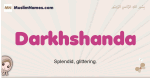 Darkhshanda muslim girls name and meaning, islamic girls name Darkhshanda