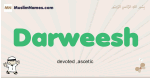 Darweesh muslim boys name and meaning, islamic boys name Darweesh