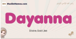 Dayanna muslim girls name and meaning, islamic girls name Dayanna
