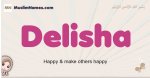 Delisha muslim girls name and meaning, islamic girls name Delisha