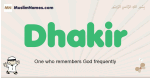 Dhakir muslim boys name and meaning, islamic boys name Dhakir