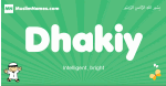 Dhakiy arabic boys name and meaning, quranic boys name Dhakiy