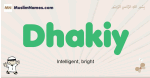Dhakiy muslim boys name and meaning, islamic boys name Dhakiy