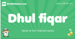 Dhul-fiqar arabic boys name and meaning, quranic boys name Dhul-fiqar