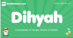 Dihyah arabic boys name and meaning, quranic boys name Dihyah