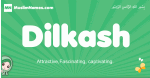 Dilkash arabic girl name and meaning, quranic girls name Dilkash