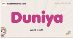 Duniya muslim girls name and meaning, islamic girls name Duniya