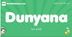 Dunyana arabic girl name and meaning, quranic girls name Dunyana