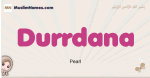 Durrdana muslim girls name and meaning, islamic girls name Durrdana