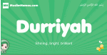 Durriyah arabic girl name and meaning, quranic girls name Durriyah