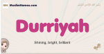 Durriyah muslim girls name and meaning, islamic girls name Durriyah