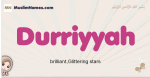 Durriyyah muslim girls name and meaning, islamic girls name Durriyyah