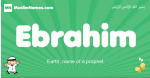 Ebrahim arabic boys name and meaning, quranic boys name Ebrahim