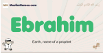 Ebrahim muslim boys name and meaning, islamic boys name Ebrahim