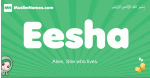 Eesha arabic girl name and meaning, quranic girls name Eesha