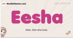 Eesha muslim girls name and meaning, islamic girls name Eesha
