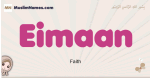 Eimaan muslim girls name and meaning, islamic girls name Eimaan