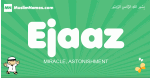 Ejaaz arabic boys name and meaning, quranic boys name Ejaaz