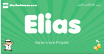 Elias arabic boys name and meaning, quranic boys name Elias