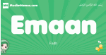 Emaan arabic girl name and meaning, quranic girls name Emaan