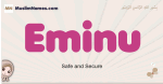 Eminu muslim girls name and meaning, islamic girls name Eminu