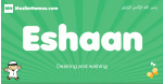 Eshaan arabic boys name and meaning, quranic boys name Eshaan