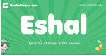 Eshal arabic girl name and meaning, quranic girls name Eshal