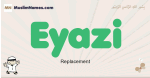 Eyazi muslim boys name and meaning, islamic boys name Eyazi