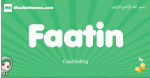 Faatin arabic girl name and meaning, quranic girls name Faatin