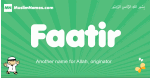Faatir arabic boys name and meaning, quranic boys name Faatir