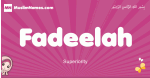 Fadeelah arabic girls name and meaning, muslim girl name Fadeelah